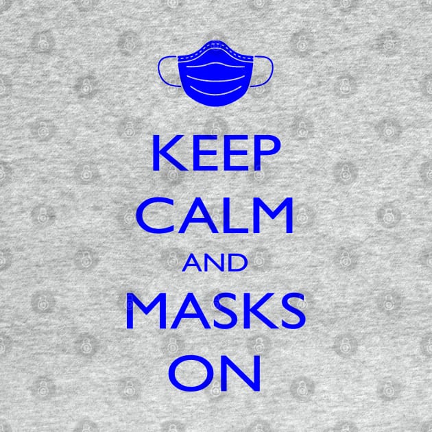 Keep Calm and Masks On by speaton